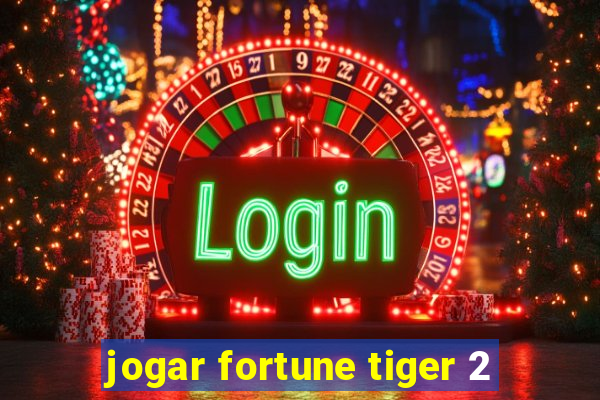 jogar fortune tiger 2